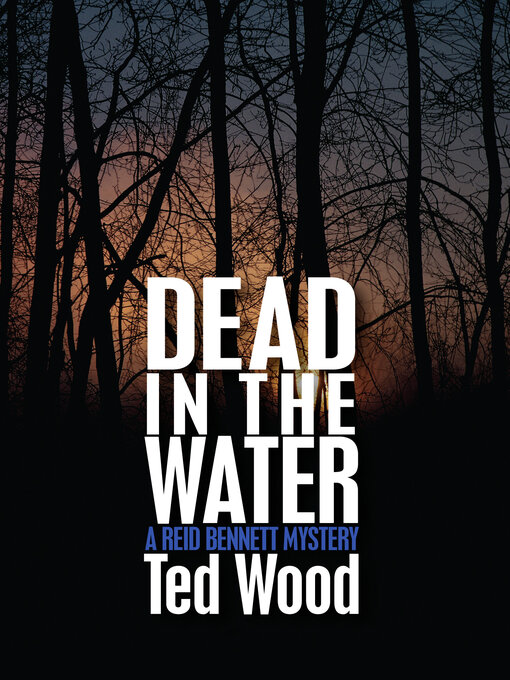 Title details for Dead in the Water by Ted Wood - Available